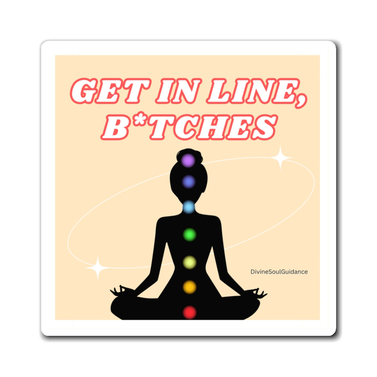 Get in Line, B*tches Magnet
